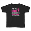 all this girl care about is volleyball Toddler T-shirt