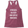 stressed, blessed and coffee obsessed Racerback Tank
