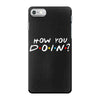 How You Doin of The Friends Parody iPhone 7 Case