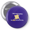 i dont need condoms the aids will kill the baby Pin-back button