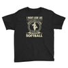 i might look like i'm playing softball Youth Tee
