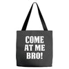 Come At Me Bro Tote Bags