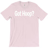 basketball t shirt got hoop b ball shirt funny tee T-Shirt