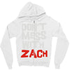 don't mess with zach Zipper Hoodie