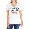 I Would  Like To Rage Ladies Curvy T-Shirt