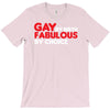 gay by birth, fabulous by choice T-Shirt