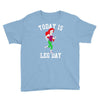 today is leg day Youth Tee