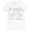my mother has the best son in the world Ladies Fitted T-Shirt