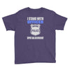 i stand with officer Youth Tee
