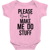 please don't make me do stuff Baby Bodysuit