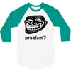 problem trollface troll face slogan internet meme t shirt2 3/4 Sleeve Shirt