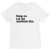Hang on. Let me overthink this. V-Neck Tee