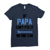 if papa can't fix it no one can Ladies Fitted T-Shirt