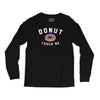 donut touch me funny Long Sleeve Shirts