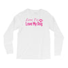 love me, love my dog Long Sleeve Shirts