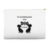 I'S NOT DRINKING ALONE IF DOG IS HOME. Accessory Pouches