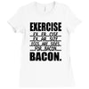 exercise eggs are sides for bacon t shirt funny college tee shirt brea Ladies Fitted T-Shirt