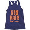red hair dont care Racerback Tank