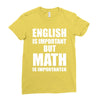 english is important but math is importanter Ladies Fitted T-Shirt