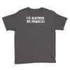 i'd rather be lifting Youth Tee
