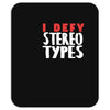 i defy stereotypes Mousepad