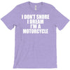i don&rsquo;t snore i dream i&rsquo;m a motorcycle T-Shirt