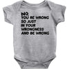no. you're wrong Baby Onesie