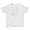 y u jelly brah Youth Tee