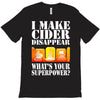 funny i make cider disappear, ideal gift or birthday present. T-Shirt