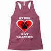 my dog is my valentine (2) Racerback Tank