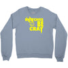 snitches be cray Crewneck Sweatshirt