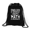 english is important but math is importanter Drawstring Bags