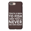 teach a man to fish iPhone 8 Plus