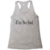 i'm so sad Racerback Tank