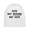 Cute But Psycho But Cute Baby Beanies