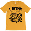 I Speak Fluent Show Tunes T-Shirt