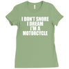 i don&rsquo;t snore i dream i&rsquo;m a motorcycle Ladies Fitted T-Shirt