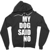 my dog said no! Zipper Hoodie