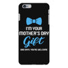 I'm Your Mother's Day Gift Dad Says You Are Welcome Baby Boy iPhone 6 Plus/6s Plus Case