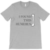i found this humerus T-Shirt