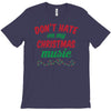 don't hate on my christmas music T-Shirt