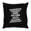 It's A Father Thing Throw Pillow