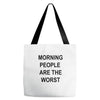 morning people are the worst Tote Bags