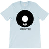 i miss you T-Shirt