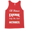all women are created equal but only the best are born in october Tank Top