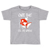 one day i'll be great Toddler T-shirt