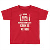 wenn papa wer dann Toddler T-shirt