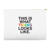 This Is What Trans Looks Like Accessory Pouches