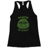 sloth so hard Racerback Tank