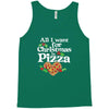 all i want for christmas is pizza Tank Top